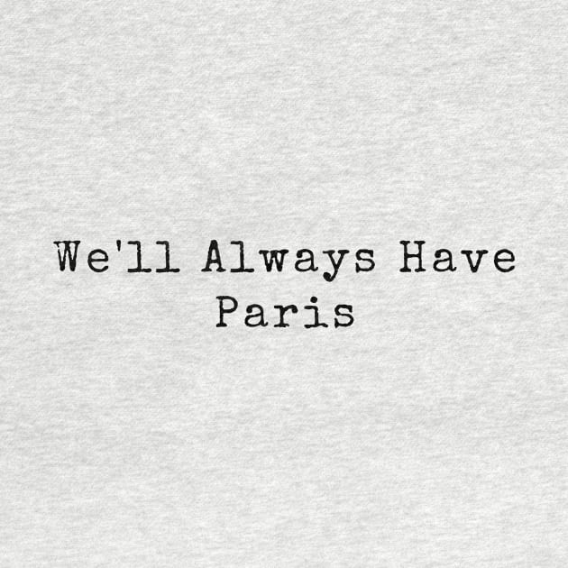 We'll Always Have Paris by BloomingDiaries